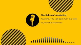 Anointing of the Spirit pt. 7: The Believer’s Anointing (Pre 2009) —Dr. Johann (JMP)