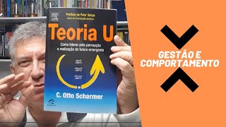 Teoria U de C. Otto Scharmer - Gestão e Comportamento num único livro