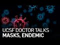 UCSF Expert Discusses Mask Mandate, Timeline on COVID-19 Endemic