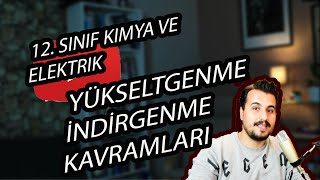 YÜKSELTGENME İNDİRGENME KAVRAMLARI (12. SINIF KİMYA VE ELEKTRİK)