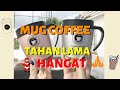 REVIEW MUG COFFEE TAHAN LAMA HANGAT PANAS