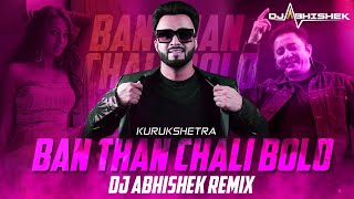 Ban Than Chali Bolo -  Kurukshetra - DJ Abhishek Remix