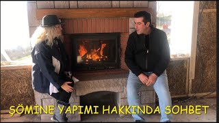 ŞÖMİNE YAPIMI HAKKINDA SOHBET-SAMAN EVİM ÇİFTLİĞİ