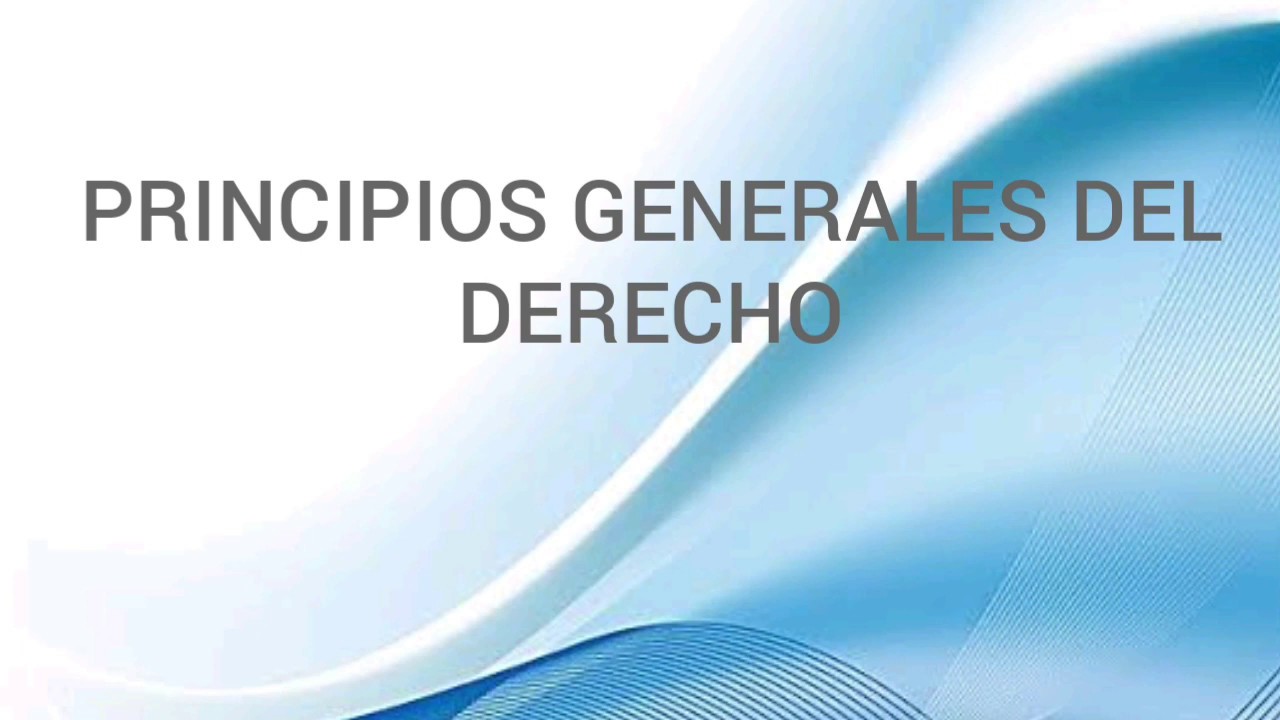 Principios Generales Del Derecho - Ejemplos- Aplicación- Concepto - YouTube