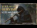 Psychedelic Dervish Music | Sacred Whirling Meditation & Ethereal Sufi Trance