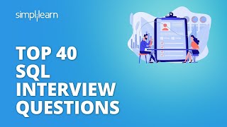 Top 40 SQL Interview Questions | SQL Interview Questions And Answers | SQL Training | Simplilearn