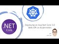 Deploying an ASP.NET Core 3.0 Web API on Kubernetes