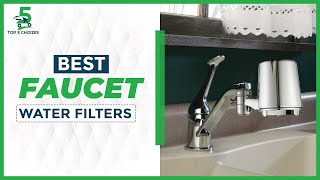 BEST Faucet Water Filters in 2022 | Are faucet water filters worth it?