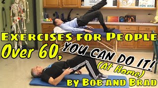 Exercises for People Over 60, YOU CAN DO IT! (At Home) by Bob and Brad