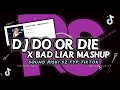 DJ DO OR DIE X BAD LIAR MASHUP SOUND || BY NABIH Fvnky Ft RISKI SZ🔊🔊|| FYP TIKTOK🎶