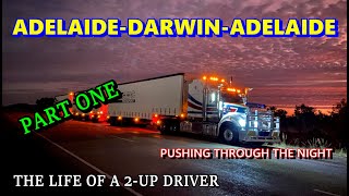 The Life Of A 2-Up Road Train Driver / Adelaide to Darwin & Return / Part One