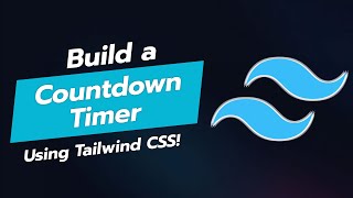 BUILD A COUNTDOWN TIMER ⏳ | TAILWIND CSS TUTORIAL