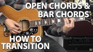 How to Transition Between Open Chords and Bar Chords