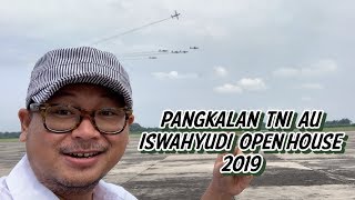 TERBANG KE PANGKALAN TNI AU ISWAHYUDI OPEN HOUSE 2019