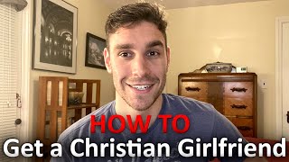 How to Get a Christian Girlfriend