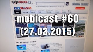 Mobicast 60: Podcast Mobilissimo.ro despre scăpări HTC One M9+, greva Telekom, lansări ASUS