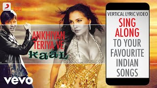 Ankhiyan Teriya Ve - Kaal|Official Bollywood Lyrics|Kailash Kher|Caralisa Monteiro