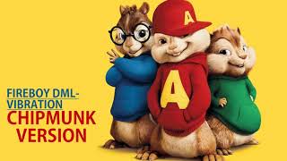 Fireboy DML- Vibration (Chipmunk Version)