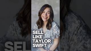 Sell Like Taylor Swift: The Genius Marketing Strategy You Should Be Using