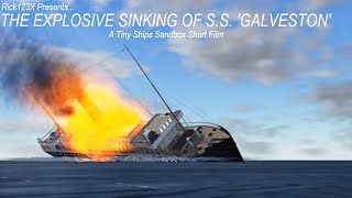 The Explosive Sinking of S.S. 'Galveston' / Tiny Ships Sandbox