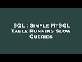 SQL : Simple MySQL Table Running Slow Queries