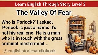 Learn English Through Story Level 3 | Graded Reader Level 3 | English Story| The Valley Of Fear