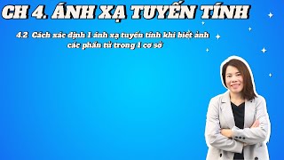 4.2 Cách xác định ánh xạ tuyến tính khi biết ảnh của các phần tử trong cở sở