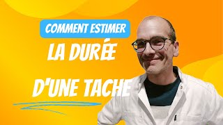 Comment estimer la durée d'une tache