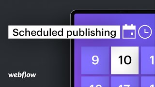 Introducing scheduled publishing for Webflow CMS items