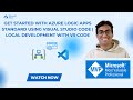 Get Started with Azure Logic Apps Standard using Visual Studio Code | Local Development with VS Code