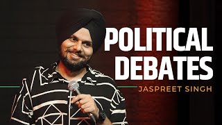 POLITICAL DEBATES | Jaspreet Singh Standup Comedy