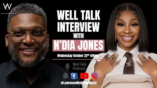 Well Talk Interview With N Dia Jones