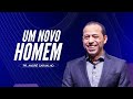 UM NOVO HOMEM - Pr. André Carvalho