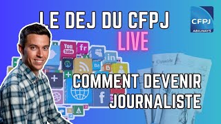 Le Dej du CFPJ #25 - Comment devenir journaliste ?