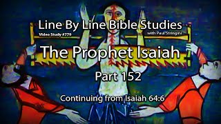 The Prophet Isaiah - Bible Study 152 -  Starting at Isaiah 64:6