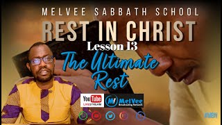 MelVee Sabbath School Lesson 13 II The Ultimate Rest