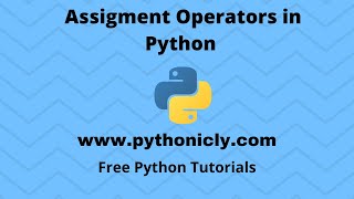 Tutorial 5 - Assignment Operators in Python