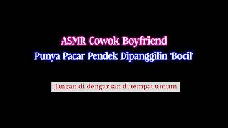 Pacar di panggil bocil | asmr cowok | asmr boyfriend | asmr roleplay