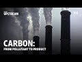 Carbon: From Pollutant to Product | Moving Upstream