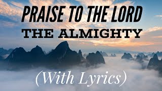 Praise To The Lord The Almighty (with lyrics) - The most Beautiful Hymn!