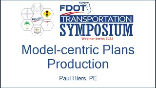 Model-centric Plans Production – 2022 FDOT Transportation Symposium Webinar