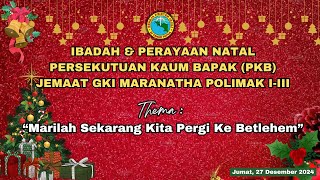 LIVE STREAMING IBADAH NATAL PKB JEMAAT GKI MARANATHA POLIMAK I-III | TANGGAL 27 DESEMBER 2022