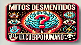 ¡Mitos del Cuerpo Humano Desmentidos! La Verdad que Te Sorprenderá