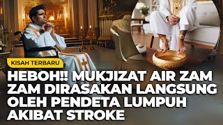 PENDETA YANG LUMPUH MEMBASUH KAKI NYA DENGAN AIR ZAM ZAM, BISA KEMBALI BERJALAN HANYA DENGAN SEKEJAP