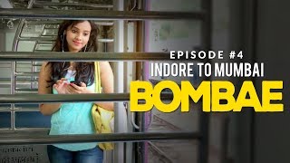 BOMBAE Web Series | S1E4 | Indore To Mumbai | Latest Hindi Web Series 2018