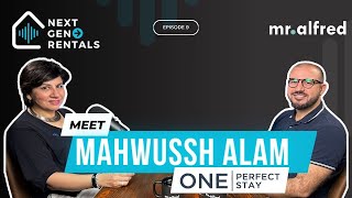 Meet Mahwussh Alam | One Perfect Stay | Episode 9 | Next Gen Rentals | Oriol Plana | mr.alfred