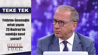 Teke Tek - 11 Haziran 2019 (Yıldırım-İmamoğlu ortak yayını 23 Haziran'da sandığa nasıl yansır?)