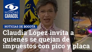 Claudia López invita a quienes se quejan de impuestos con pico y placa más largo a vender el carro