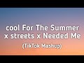 Cool For The Summer x Streets x Needed Me (Lyrics) [TikTok Mashup]