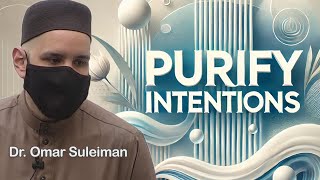 Purifying Intentions: Overcoming Riya and Doubt | Dr. Omar Suleiman